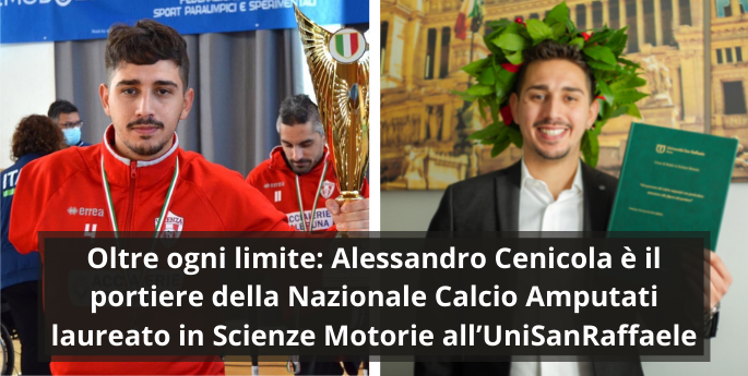Oltre ogni limite: Alessandro Cenicola è il portiere della Nazionale Calcio Amputati laureato in Scienze Motorie all’UniSanRaffaele
